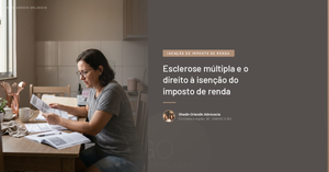 Esclerose múltipla e o direito à isenção do imposto de renda