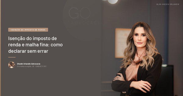 Isenção do imposto de renda e malha fina: como declarar sem errar