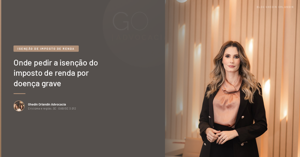 Onde pedir a isenção do imposto de renda por doença grave
