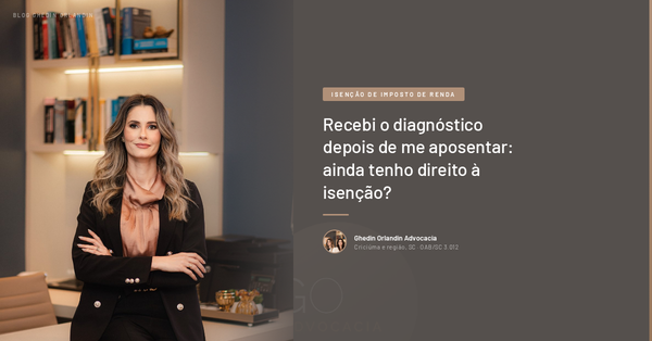 Recebi o diagnóstico depois de me aposentar: ainda tenho direito à isenção?